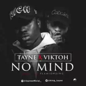 Tayne - ‘No Mind’ ft. Viktoh